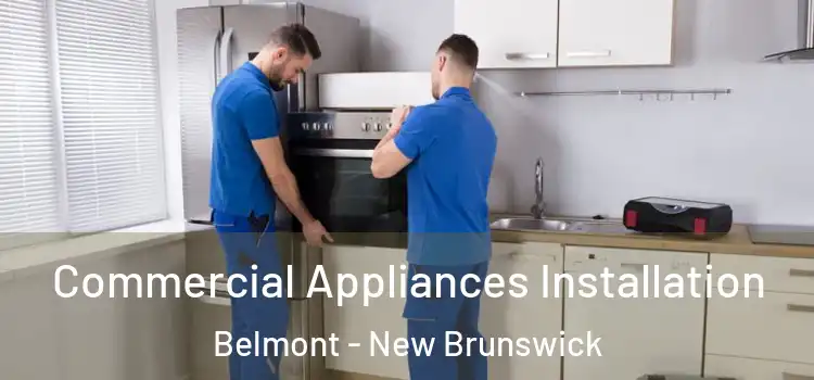Commercial Appliances Installation Belmont - New Brunswick