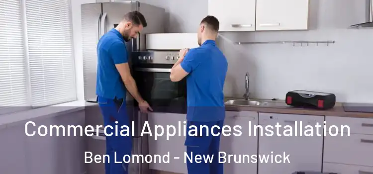 Commercial Appliances Installation Ben Lomond - New Brunswick