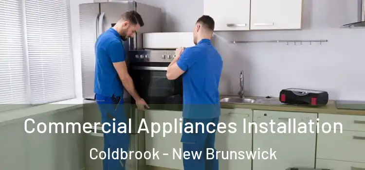 Commercial Appliances Installation Coldbrook - New Brunswick