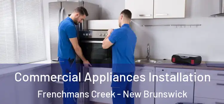 Commercial Appliances Installation Frenchmans Creek - New Brunswick