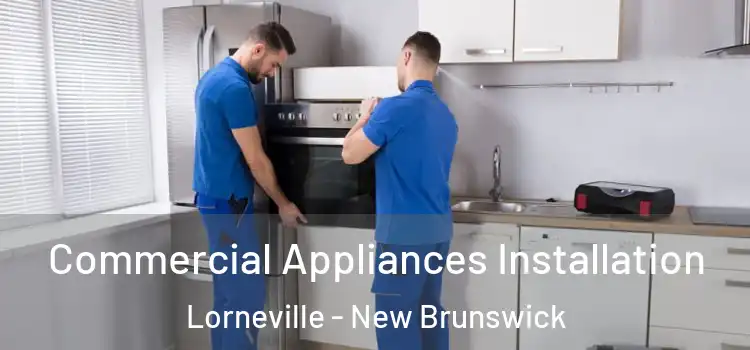 Commercial Appliances Installation Lorneville - New Brunswick