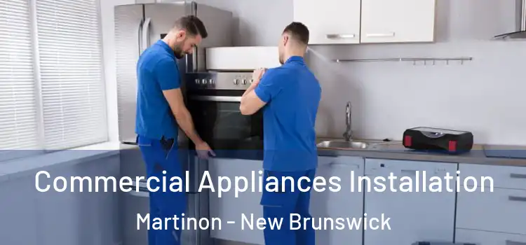 Commercial Appliances Installation Martinon - New Brunswick