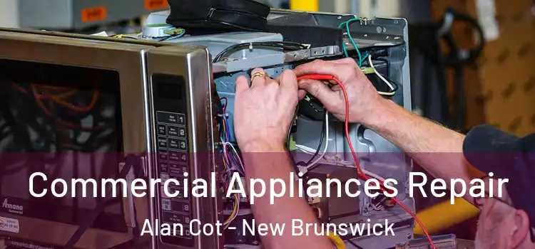 Commercial Appliances Repair Alan Cot - New Brunswick