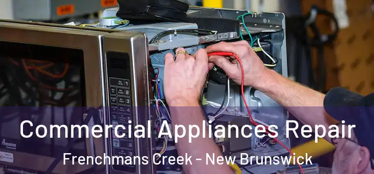 Commercial Appliances Repair Frenchmans Creek - New Brunswick