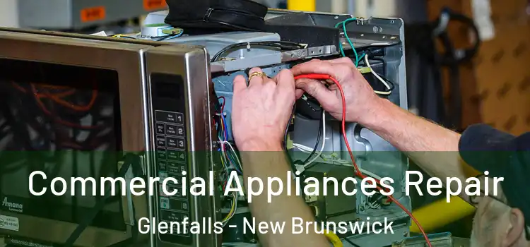 Commercial Appliances Repair Glenfalls - New Brunswick
