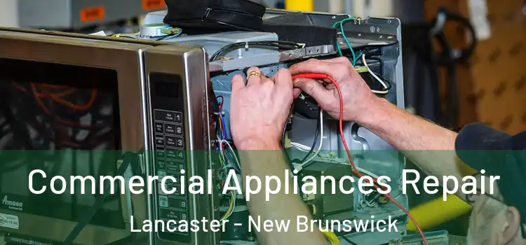 Commercial Appliances Repair Lancaster - New Brunswick