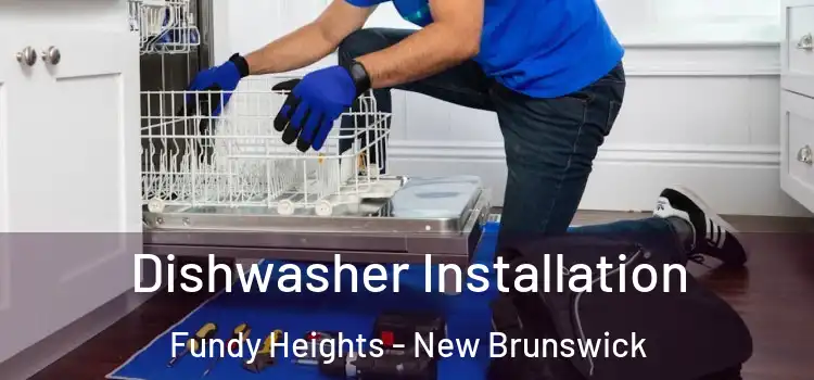 Dishwasher Installation Fundy Heights - New Brunswick
