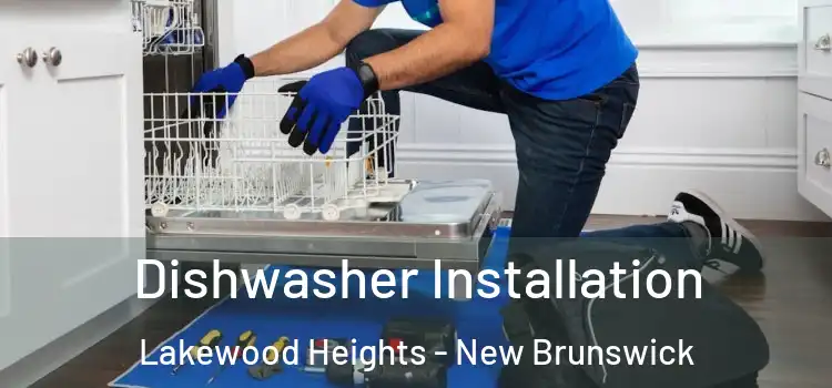 Dishwasher Installation Lakewood Heights - New Brunswick