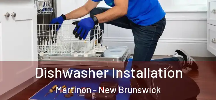Dishwasher Installation Martinon - New Brunswick