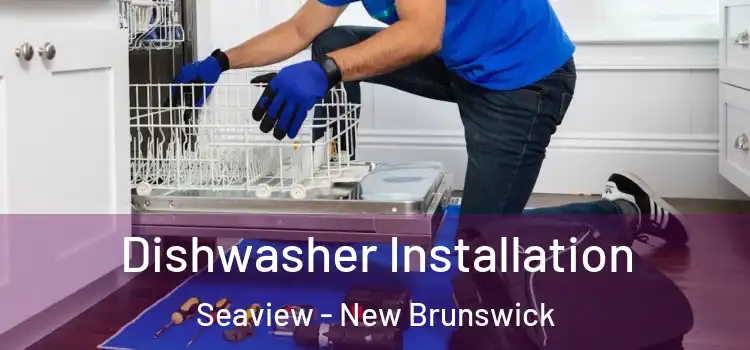 Dishwasher Installation Seaview - New Brunswick