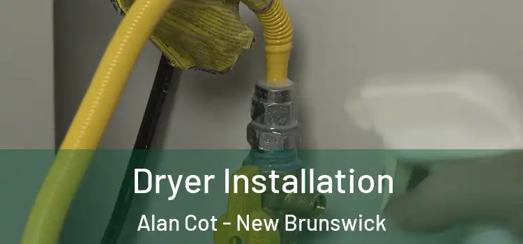 Dryer Installation Alan Cot - New Brunswick
