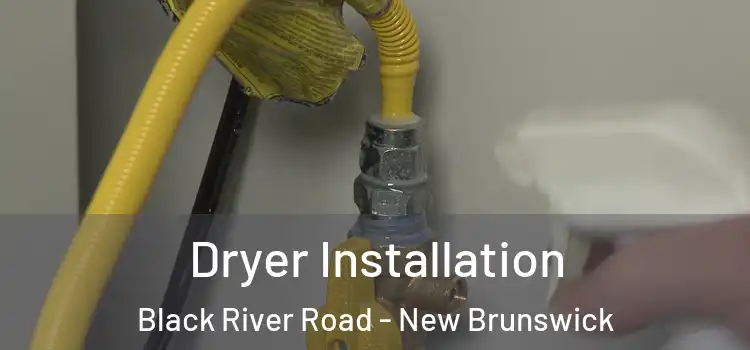 Dryer Installation Black River Road - New Brunswick