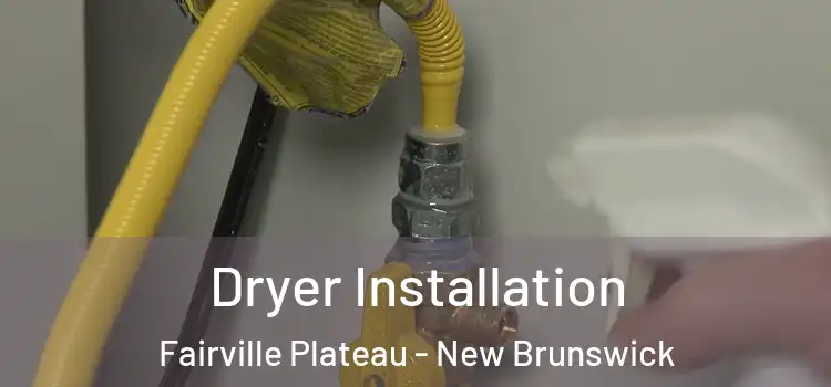 Dryer Installation Fairville Plateau - New Brunswick