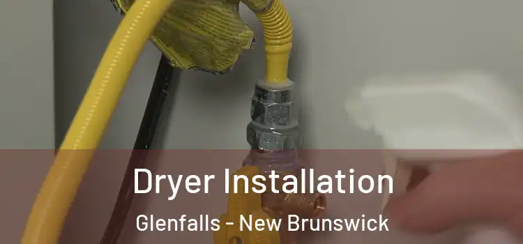 Dryer Installation Glenfalls - New Brunswick