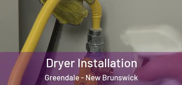 Dryer Installation Greendale - New Brunswick