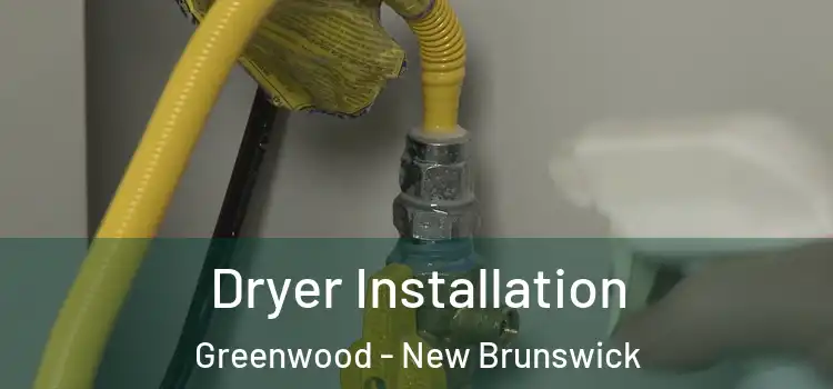 Dryer Installation Greenwood - New Brunswick