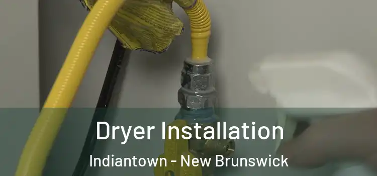 Dryer Installation Indiantown - New Brunswick