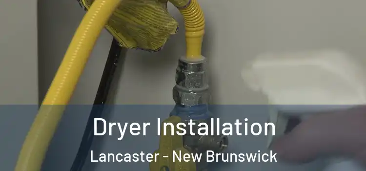 Dryer Installation Lancaster - New Brunswick