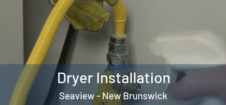 Dryer Installation Seaview - New Brunswick