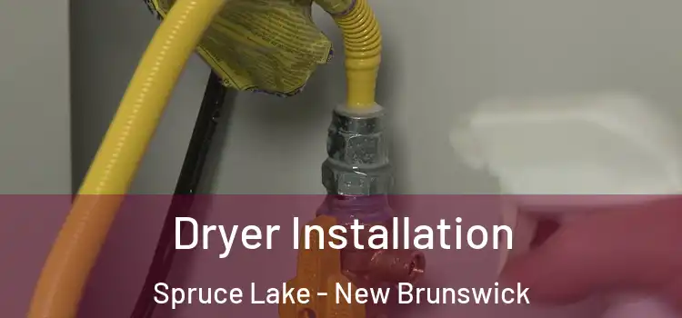 Dryer Installation Spruce Lake - New Brunswick