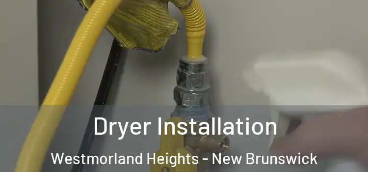 Dryer Installation Westmorland Heights - New Brunswick