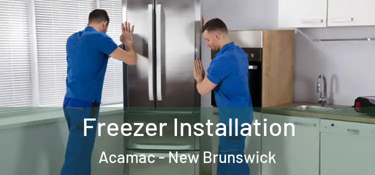 Freezer Installation Acamac - New Brunswick