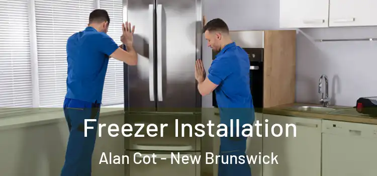 Freezer Installation Alan Cot - New Brunswick