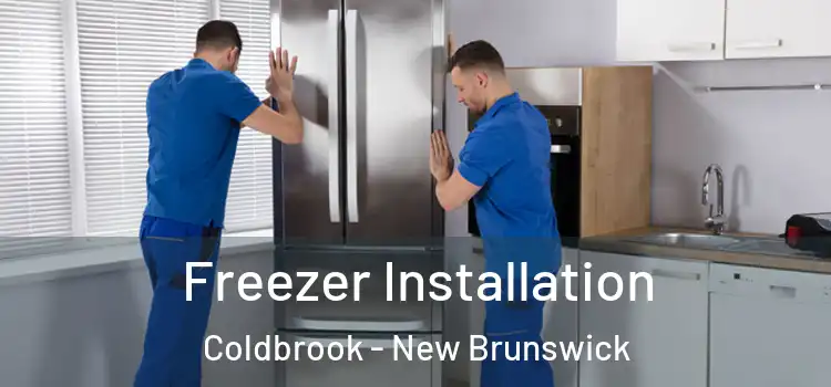 Freezer Installation Coldbrook - New Brunswick