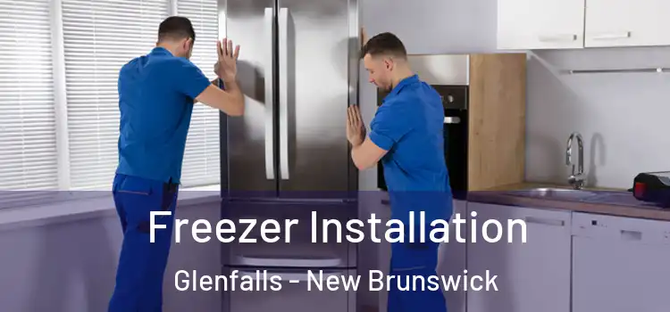 Freezer Installation Glenfalls - New Brunswick