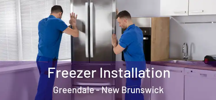 Freezer Installation Greendale - New Brunswick