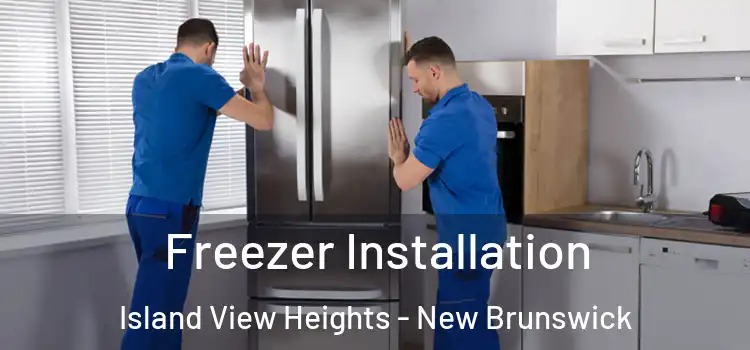 Freezer Installation Island View Heights - New Brunswick