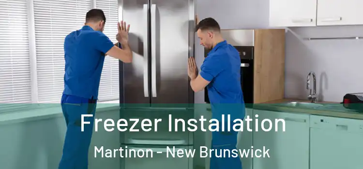 Freezer Installation Martinon - New Brunswick