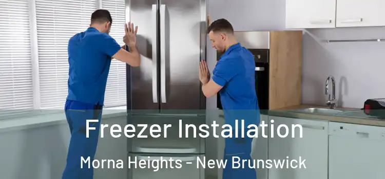 Freezer Installation Morna Heights - New Brunswick
