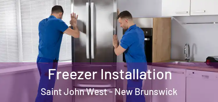 Freezer Installation Saint John West - New Brunswick