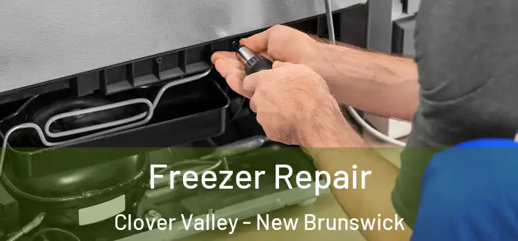 Freezer Repair Clover Valley - New Brunswick