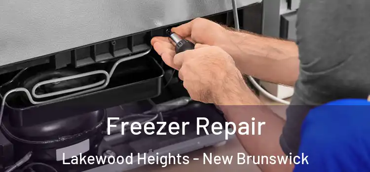 Freezer Repair Lakewood Heights - New Brunswick