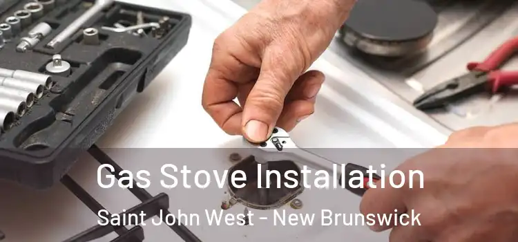 Gas Stove Installation Saint John West - New Brunswick
