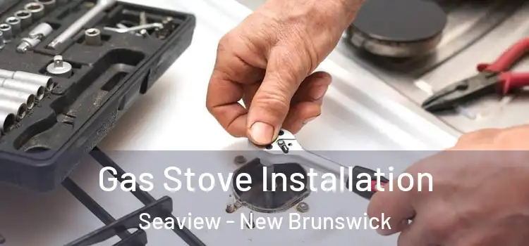 Gas Stove Installation Seaview - New Brunswick