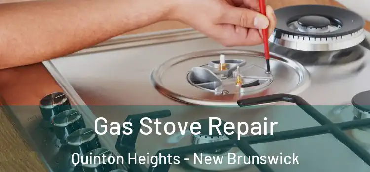 Gas Stove Repair Quinton Heights - New Brunswick