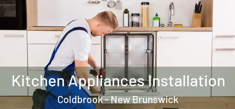 Kitchen Appliances Installation Coldbrook - New Brunswick