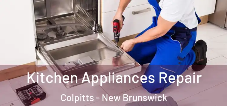 Kitchen Appliances Repair Colpitts - New Brunswick