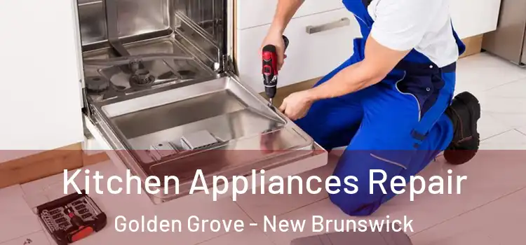 Kitchen Appliances Repair Golden Grove - New Brunswick