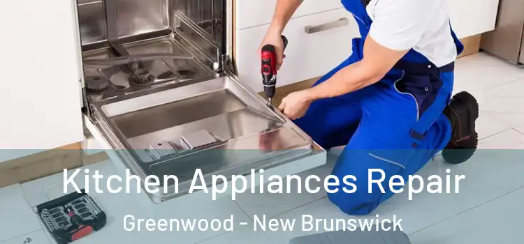 Kitchen Appliances Repair Greenwood - New Brunswick