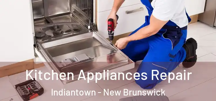 Kitchen Appliances Repair Indiantown - New Brunswick