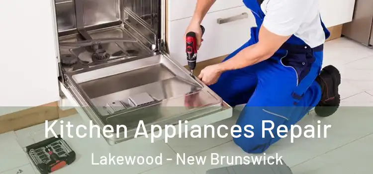 Kitchen Appliances Repair Lakewood - New Brunswick