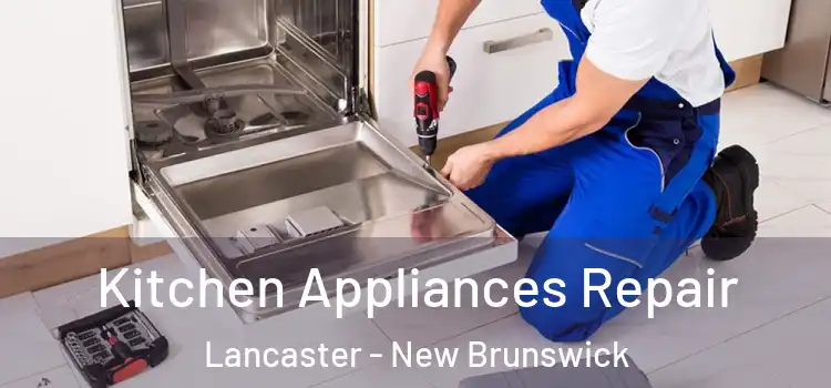 Kitchen Appliances Repair Lancaster - New Brunswick