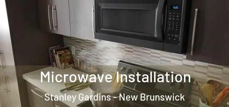 Microwave Installation Stanley Gardins - New Brunswick