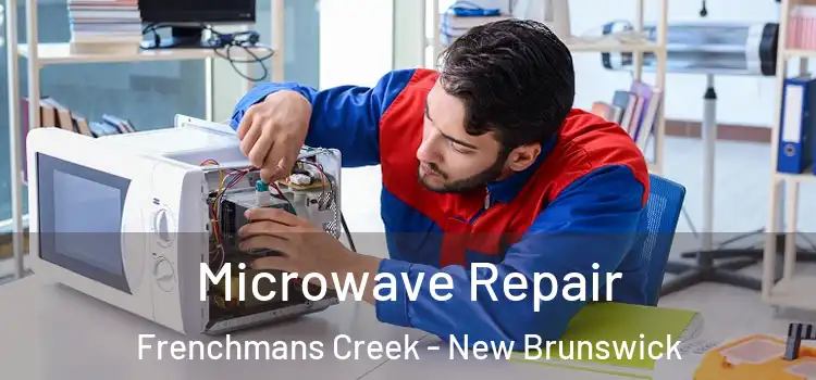 Microwave Repair Frenchmans Creek - New Brunswick