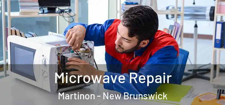 Microwave Repair Martinon - New Brunswick