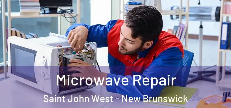 Microwave Repair Saint John West - New Brunswick